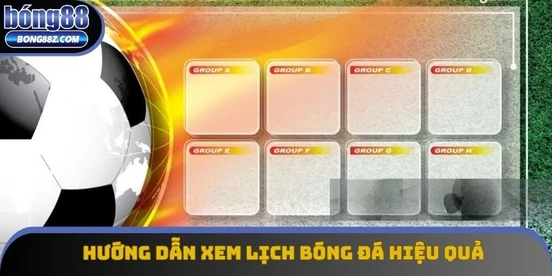 Hướng dẫn quy trình xem lịch bóng đá hiệu quả