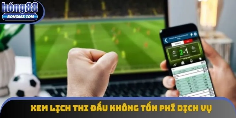Xem lịch thi đấu không tốn phí dịch vụ